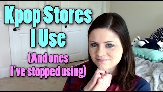 Kpop Stores I Use And Ones Ive Stopped Using [upl. by Tiffanle]