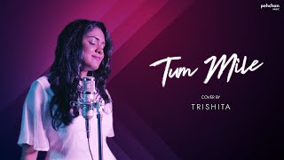 Tum Mile  Unplugged Cover  Trishita Recs  Pritam  Emraan Hashmi  Soha Ali Khan [upl. by Acirea]