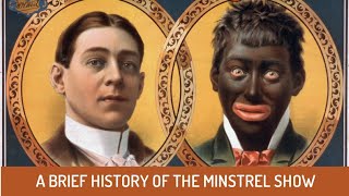 A Brief History of The Minstrel Show [upl. by Breh294]