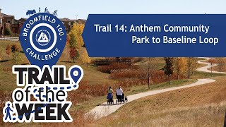 Broomfield 100 Trail of the Week 14 Virtual Tour Anthem Community Park to Baseline Loop [upl. by Yelkcub500]