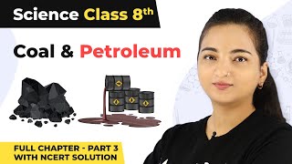 Class 8 Science Chapter 5  Coal And Petroleum Full Chapter Explanation Part 3 with NCERT Solution [upl. by Farnham]