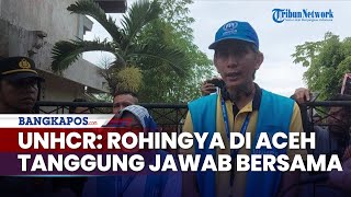 UNHCR Pengungsi Rohingya di Aceh Tanggung Jawab Bersama [upl. by Romie336]