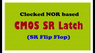 Clocked CMOS SR Flip Flop CMOS SR Latch using NOR gate [upl. by Ellednahs609]