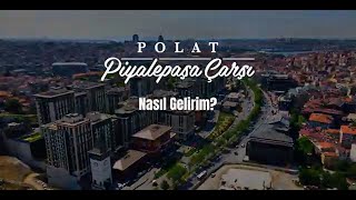 Polat Piyalepaşa Çarşıya Taksimden Nasıl Gelirim [upl. by Frank520]