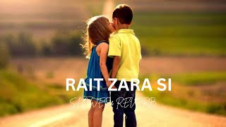 Rait Zara Si Slowed  Reverb  Arijit Singh  Shaasha Tirupati  Lofi Song [upl. by Klaus]