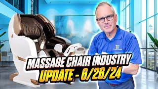 Massage Chair Industry Update  June 26 2024 [upl. by Delle]