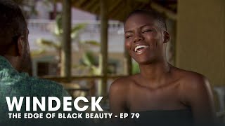 WINDECK EP79  THE EDGE OF BLACK BEAUTY SEDUCTION REVENGE AND POWER ✊🏾😍😜  FULL EPISODE [upl. by Kappel]