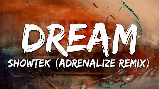 Showtek  Dream Adrenalize Remix Lyrics [upl. by Atnom619]