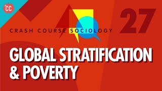 Global Stratification amp Poverty Crash Course Sociology 27 [upl. by Shena463]