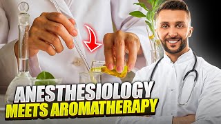 Anesthesiology Meets Aromatherapy  From Pain to Healing [upl. by Annaihr]