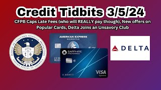 Credit Tidbits 3524  CFPB Caps Late Fees elevated offers Delta joins Check Bag Fee Crowd [upl. by Ayikal]