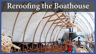 Acorn to Arabella  Journey of a Wooden Boat  Episode 100 Reroofing the Boathouse [upl. by Anelegna]