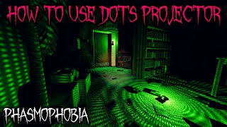 HOW TO USE DOTS PROJECTOR │ Phasmophobia [upl. by Naneik]