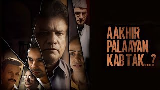 Aakhir Palayan Kab Tak Full Movie review  Rajesh Sharma Bhushan Pattiyal Gaurav Sharma [upl. by Nuahsel]