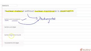 Nuclear material without nuclear membrane is observed in [upl. by Anai243]