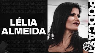 LÉLIA ALMEIDA  CACHORRADA PODCAST 80 [upl. by Bove]