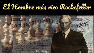 El hombre mas rico y poderoso los secretos de John D Rockefeller [upl. by Yort]