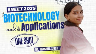 NEET 2025  Biotechnology amp its Applications Class 12 in ONE SHOT  Detailed NCERT [upl. by Lucien]