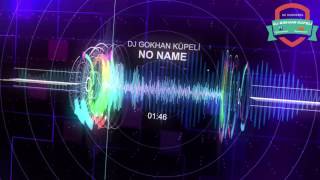 DJ Gökhan Küpeli  No Name  2016 Orginal Mix [upl. by Wordoow404]