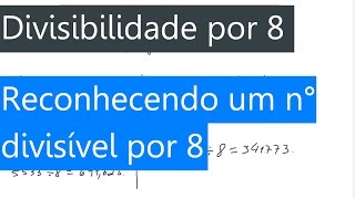 Divisibilidade por 8 [upl. by Aleuqahs]