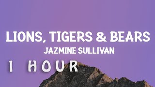 1 HOUR 🕐  Jazmine Sullivan – Lions Tigers amp Bears Lyrics [upl. by Adiaz29]