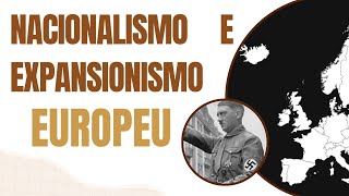 NACIONALISMO E EXPANSIONISMO EUROPEU [upl. by Drandell]