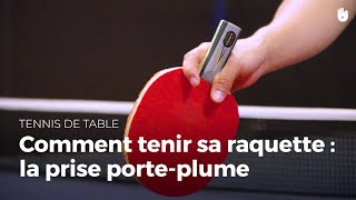 Comment tenir votre raquette  la prise porteplume  Tennis de Table [upl. by Billie]