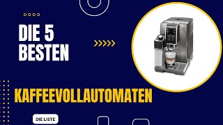 Die 5 Besten Kaffeevollautomaten 2024 [upl. by Berte]