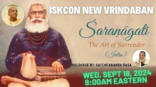 ISKCON New Vrindavan Sharnagati Introduction CC Madhya 22100  Speaker Satchitananda Dasa Sept 18 [upl. by Damahom]