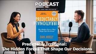 AI Podcast 3 Are We Really in Control Exploring Predictably Irrational by Dan Ariely [upl. by Yrogreg]