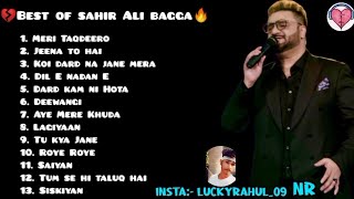 💔Best Of Sahir Ali Bagga  All sad Songs Jukebox  new hindi sad songs  Jukebox [upl. by Lurline500]