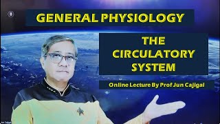 GENERAL PHYSIOLOGY ONLINE LECTURE The Circulatory System by Prof Jun Cajigal [upl. by Nnahgem]