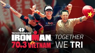 2020 TECHCOMBANK IRONMAN 703 Viet Nam OFFICIAL TRAILER  Together We TRI [upl. by Geithner366]