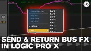 How to Use Send amp Return Bus Effects in Logic Pro X [upl. by Leora]