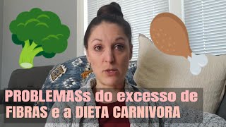 PROBLEMA DO EXCESSO DE FIBRA E A DIETA CARNIVORA [upl. by Beilul]