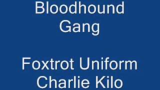 bloodhound gang foxtrot uniform charlie Kilo [upl. by Oria]