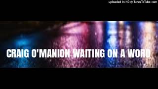 CRAIG OMANION WAITING ON A WORD [upl. by Worth]