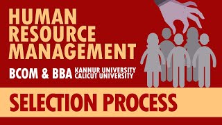 SELECTION PROCESS  HUMAN RESOURCE MANAGEMENT  KANNUR UNIVERSITY CALICUT UNIVERSITY  BBA amp BCOM [upl. by Yuji]