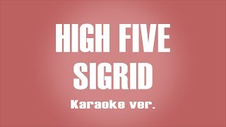 Sigrid  High Five Karaoke ver [upl. by Stoller]