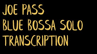 Joe Pass Solo Transcription  Blue Bossa [upl. by Elbon]