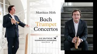 Matthias Höfs  Bach Trumpet Concertos FULL ALBUM STREAM [upl. by Nirot97]