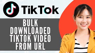 How To Bulk Download Tiktok Video From Url Full Guide [upl. by Juakn]