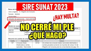 NO CERRE MI PLE Olvidé cerrar mi Registro de Compras y Ventas electrónicos SIRE SUNAT 2023  2024 [upl. by Dorsman]