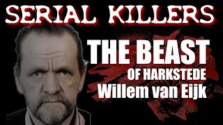 Serial Killers  The beast of Harkstede Willem van Eijk [upl. by Drahcir220]