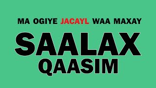 Saalax Qaasim  ma ogiye jacayl waa maxay [upl. by Azerila176]