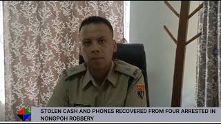 STOLEN CASH AND PHONES RECOVERED FROM FOUR ARRESTED IN NONGPOH ROBBERY [upl. by Nylodnarb738]