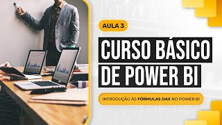 Curso Básico de Power BI  Aula 3  Introdução às Fórmulas DAX no Power BI [upl. by Trout]