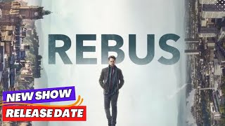 Rebus Release Date Trailer Cast Plot New Pictures and Everything We Know [upl. by Ethe]