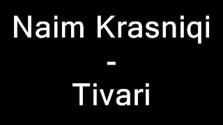 Naim Krasniqi  Tivari [upl. by Aaron]