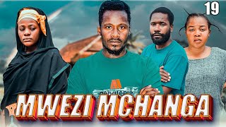 MWEZI MCHANGA  EPISODE 19  NEW MOVIE 2024 [upl. by Frederiksen]